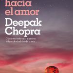 Deepak Chopra: «Cuando tu conciencia es libre, es como un universo sin límites»