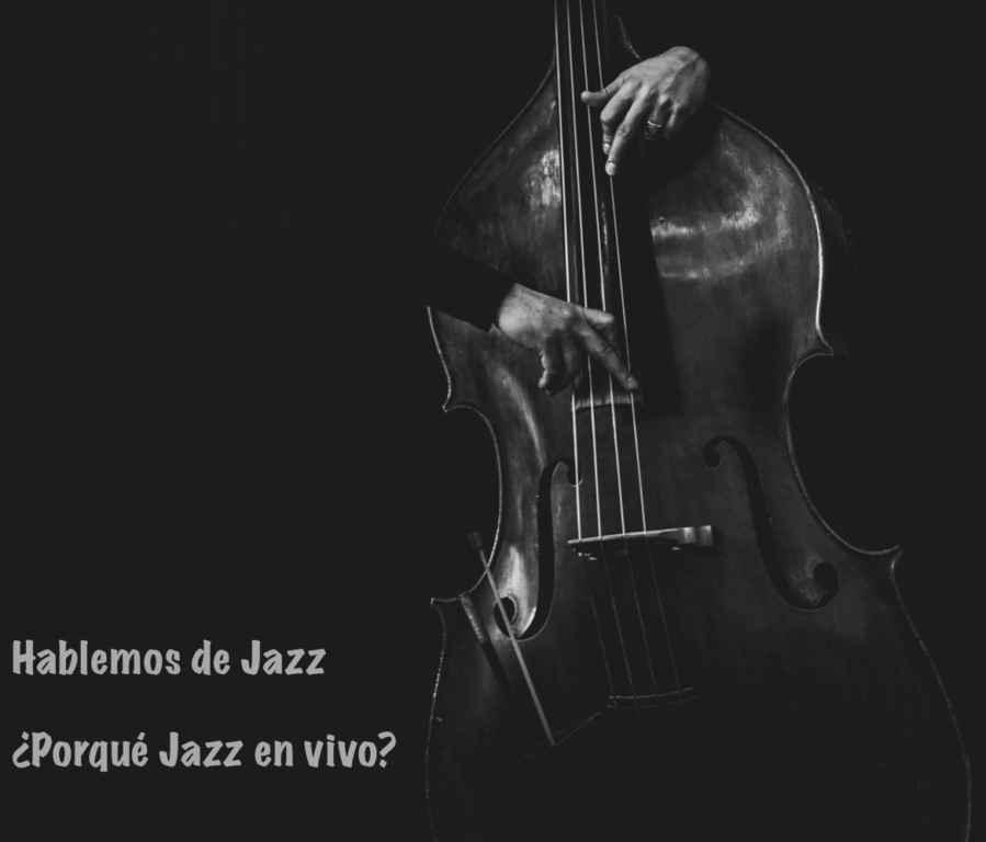 1.- Hablemos de Jazz - ¿Porqué Jazz en vivo?