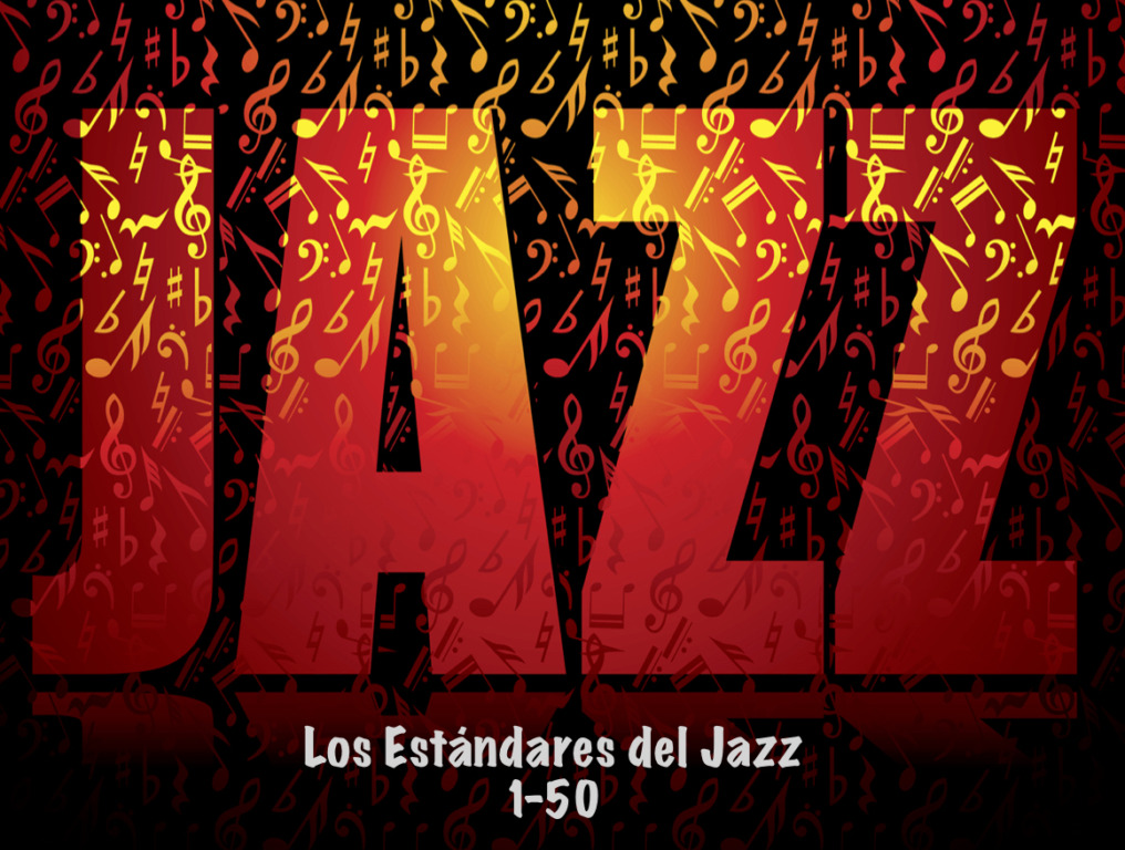 Hablemos de Jazz - Los Mejores: una selección de los Estándares del Jazz 2 3. Estandares del Jazz 1 50