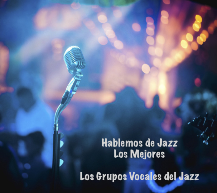 1.- Hablemos de Jazz - Los Mejores - Los Grupos Vocales del Jazz