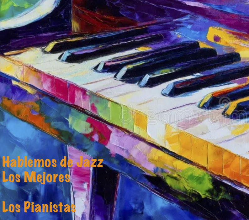 1.- Hablemos de Jazz - Los Mejores - Los Pianistas