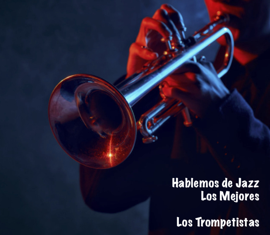 1.- Hablemos de Jazz - Los Mejores - Los Trompetistas