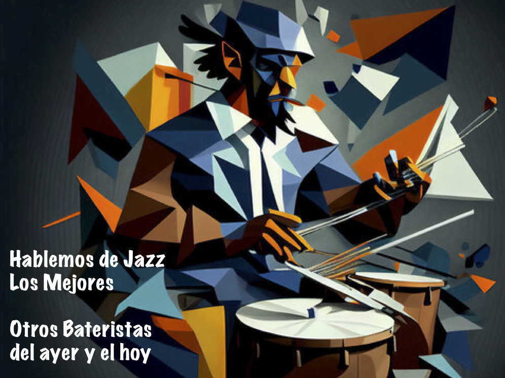Hablemos de Jazz - Los Mejores - Los Bateristas 4 5. Hablemos de Jazz Otros Bateristas del ayer y del hoy